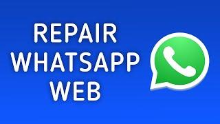 How to Fix WhatsApp Web is Not Working on PC