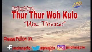 Thur Thur Woh Kulo| Mir-There | karbi mp3 song |