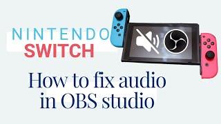 How to fix audio issue in OBS Studio | Nintendo Switch