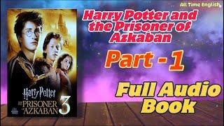 Harry Potter and the Prisoner of Azkaban || Full Audio book || Part-1 