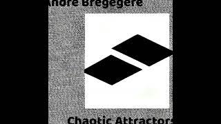 Andre Bregegere - Chaotic Attractors (2023)