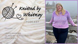 Knitted by Whitney Podcast - Ep 17 Lento Sweater