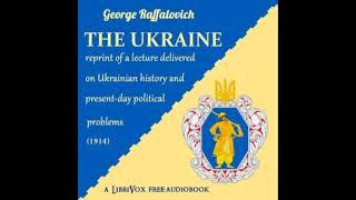 The Ukraine by George Raffalovich read by Various | Full Audio Book