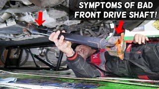 SYMPTOMS OF BAD FRONT DRIVE SHAFT ON CAR, IS YOUR DRIVESHAFT BAD