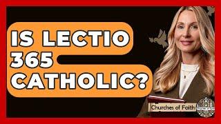 Is Lectio 365 Catholic? - Churches Of Faith