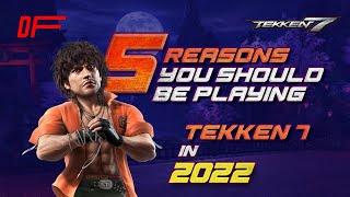 Why You Should be Playing Tekken 7 in 2022 | DashFight