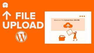 How to Increase the Maximum File Upload Size in WordPress