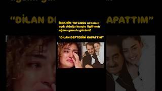 İBRAHİM TATLISES DİLAN DEFTERİNİ KAPATTIM #ibrahimtatlıses #magazin