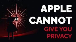 Apple Cannot Give You Privacy