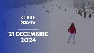 Știrile PRO TV - 21 Decembrie 2024