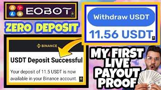 || EOBOT PAYOUT PROOF || MY FIRST 11.5 USDT LIVE PAYOUT PROOF || ZERO DEPOSIT || 100% LEGIT SITE ||