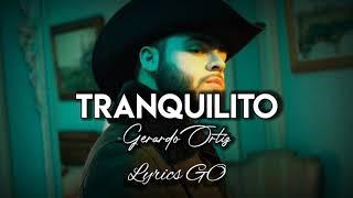 Tranquilito - Gerardo Ortiz (LETRA)  | Estudio 2021