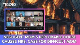 Negligent Mom's House Fire Nightmare Sparks Intense Custody Battle