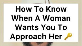 How To Know When A Woman Wants You To Approach Her