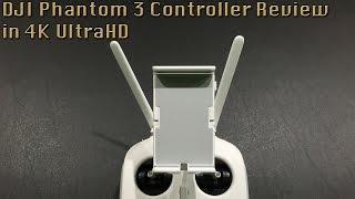 DJI Phantom 3 Controller Review in 4K UltraHD