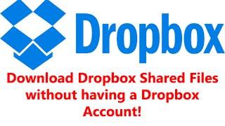 How to Download Dropbox Shared Files without having a Dropbox Account!