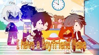 I have a boyfriend meme/SakuAtsu /ft. OsaSuna and Kita /Gacha Club