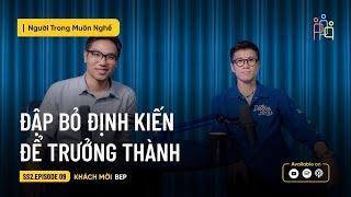 Để Trưởng Thành, Hãy Đập Bỏ Những Định Kiến | From BeP | #NTMN EP 9