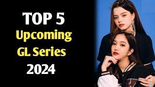 TOP 5 UPCOMING THAI GL SERIES SUB ENG 2024 || UPCOMMING GL SERIES  || NEW GL SERIES