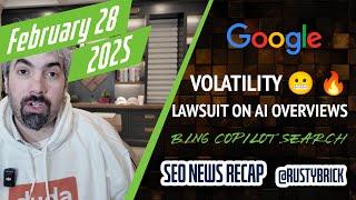 Feb 28: Google Ad auction changes, ranking volatility, and AI Overviews lawsuit