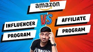 Amazon Influencer Program Vs Amazon Affiliate Program Which On Is Better?