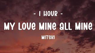 [1 HOUR - Lyrics] Mitski - My Love Mine All Mine