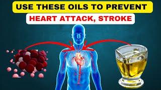 USE THESE OILS TO PREVENT HEART ATTACK, STROKE.