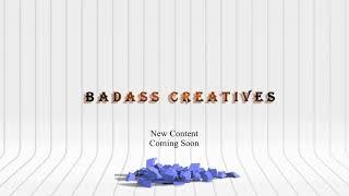 New Content Announcement | Badass Creatives | Coming Soon