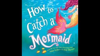 How to Catch a Mermaid | Read aloud