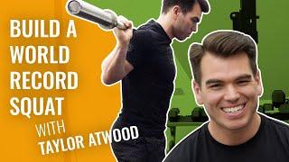 7 Steps for Nailing Perfect Squats | Ft World Record Holder Taylor Atwood