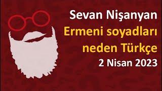 Sevan Nişanyan - Ermeni soyadları neden Türkçe