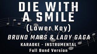 DIE WITH A SMILE - LOWER KEY - FULL BAND KARAOKE - INSTRUMENTAL - BRUNO MARS & LADY GAGA