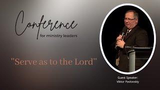 Oregon Conference for ministry leaders. ''Serve as to the Lord'' (Viktor Pavlovskiy)