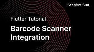 Flutter Barcode Scanner SDK - How to Integrate Scanning Functions in your App