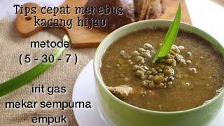 CARA CEPAT MEMASAK KACANG HIJAU menggunakan metode 5-30-7    | irit gas, empuk, Mekar sempurna