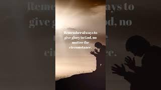 Give glory to God!