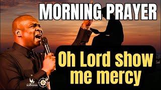 MORNING PRAYERS: PRAYER FOR MERCY OH LORD SHOW ME MERCY || APOSTLE JOSHUA SELMAN