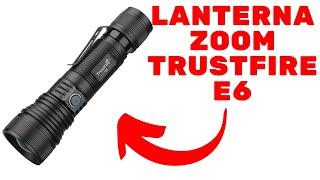 Lanterna Zoom TrustFire E6 1500 Lumens Lanterna Laser de Longo Alcance Incrível