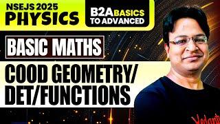 Cood Geometry/ Det/ Functions | Basic Maths | Physics | NSEJS 2025 - Basics to Advanced | Vikas Sir