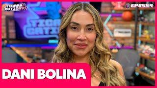 DANI BOLINA - TICARACATICAST | EP 559