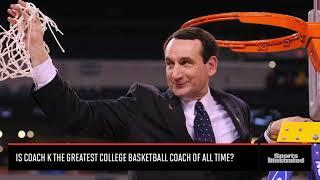 Is Coach K The Greatest College Basketball Coach Of All Time?