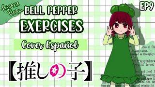 ¿Como sonaría Bell Pepper Exercises de Kana en Español?Oshi no Ko Capitulo 9 Baile de los pimientos