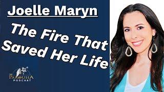 Joelle Maryn: The Fire That Saved Her Life