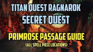 Titan Quest Primrose Passage Guide All Spell Piece Locations (Ragnarok Secret Quest)