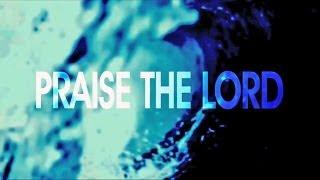 The City Harmonic - Praise The Lord (Official Lyric Video)