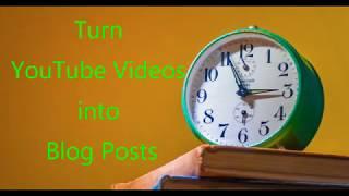 Turn YouTube Videos into Blog Posts