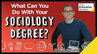 What Can You Do With Your Sociology Degree? | College & Careers | The Princeton Review