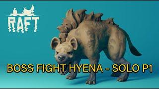 RAFT - BOSS FIGHT HYENA - SOLO P1