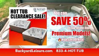Hot Tub Clearance Sale at Backyard Leisure! *HIGH SELL OUT RISK*