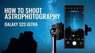 How to shoot the Galaxy using a Galaxy phone! // Astrophotography on the Galaxy S23 Ultra